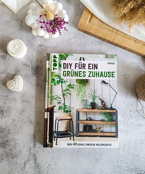 Holz, Pflanzen & Glücksgefühl – Meine Rezension zu „DIY für ein grünes Zuhause“